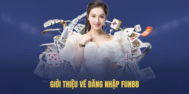 Giới Thiệu về Đăng Nhập FUN88